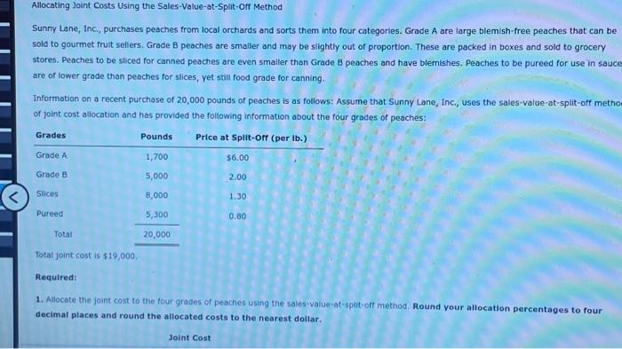  Allocating Joint Costs Using the Sales-Value-at-Split-Orf Method Sunny Lane, Inc, purchases