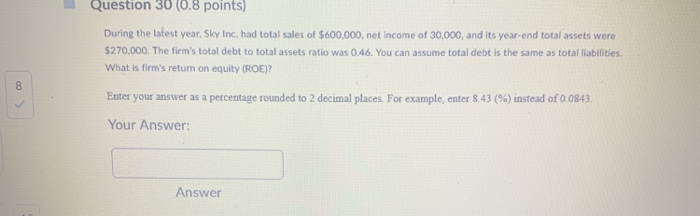  Question 3 (0.8 points) During the latest year, Sky Inc. had