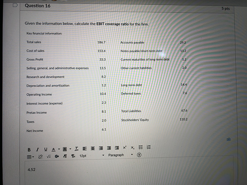  Question 16 5 pts Given the information below, calculate the EBIT