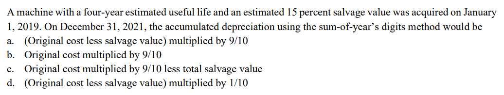  A machine with a four-year estimated useful life and an estimated