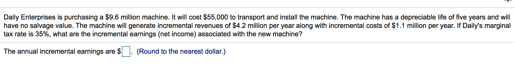  Daily Enterprises is purchasing a $9.6 million machine. It will cost