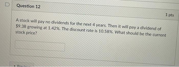  A stock will pay no dividends for the next 4 years.