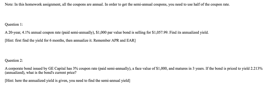  Note: In this homework assignment, all the coupons are annual. In