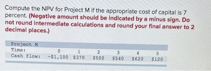  Compute the NPV for Project M if the appropriate cost of