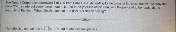 please solve both problems. The Needy Corporation borrowed $10,700 from Bank Ease.