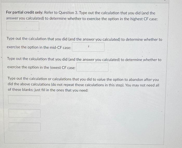 a different real option. The project will have an initial cost of