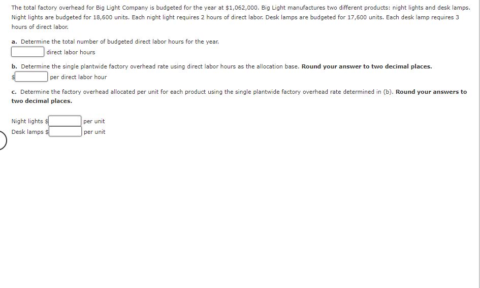  Question Content Area The total factory overhead for Big Light Company