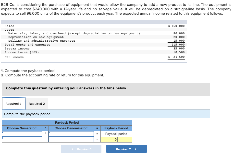 HOW DO I CALCULATE? B2B Co. is considering the purchase of equipment