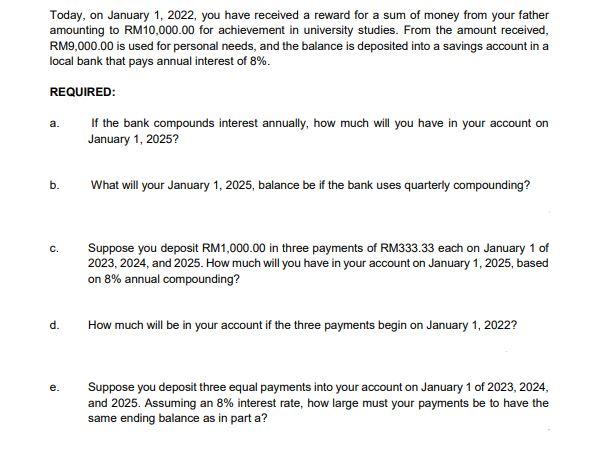 Need answer for d. and e. Today, on January 1,2022 , you