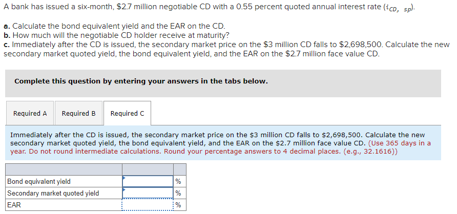  Please answer C. A bank has issued a six-month, $2.7 million