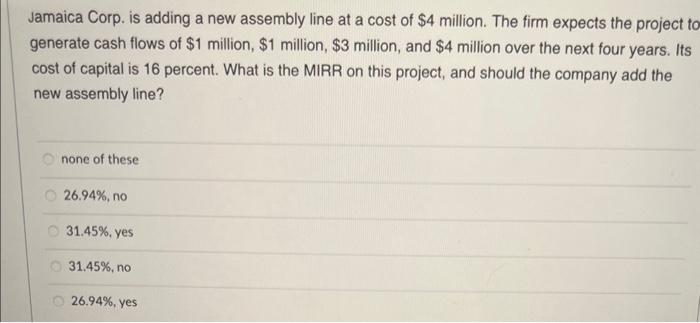  Jamaica Corp. is adding a new assembly line at a cost
