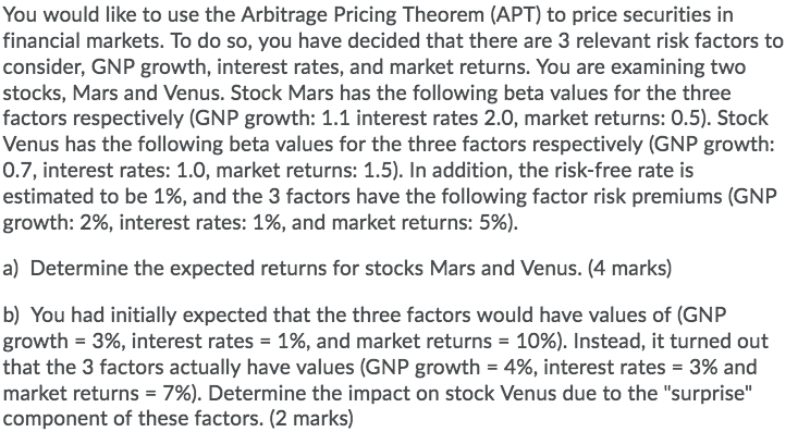 You would like to use the Arbitrage Pricing Theorem (APT) to