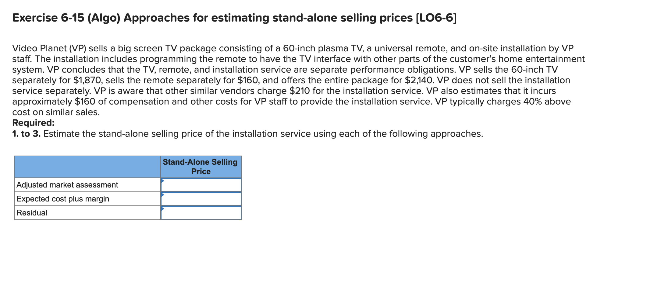 please show steps Exercise 6-15 (Algo) Approaches for estimating stand-alone selling prices