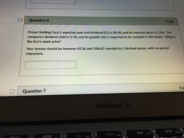  Question 6 5 pts Ocean Holding Corp's expected year-end dividend (D1)