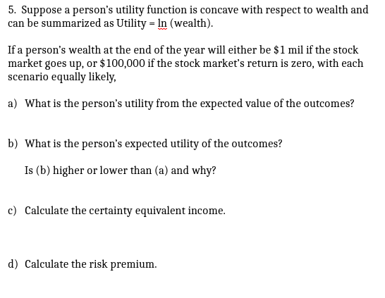 please answer the whole question. thank you 5. Suppose a person's
