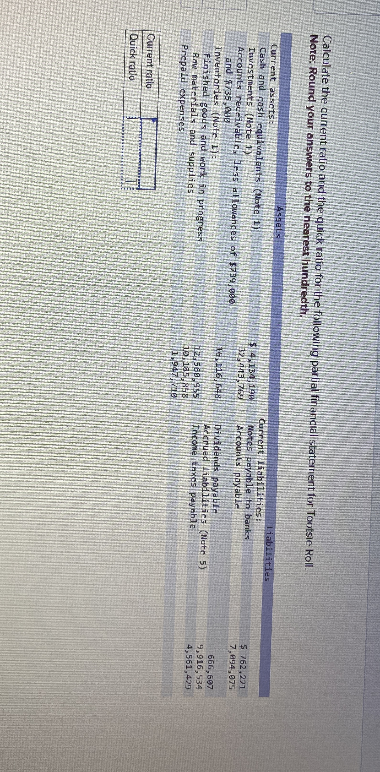  Calculate the current ratio and the quick ratio for the following