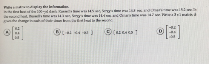  Write a matrix to display the information. In the first heat
