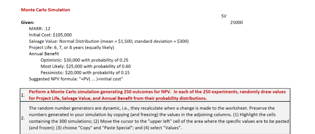 Question: Please complete the Monte Carlo Simulation for 250 outcomes for NPV