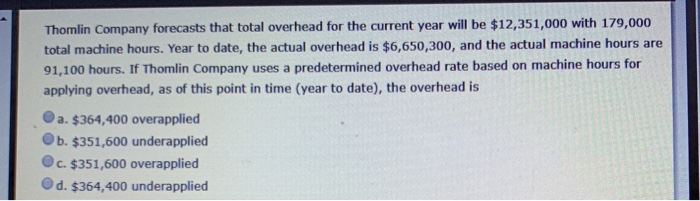  Thomlin Company forecasts that total overhead for the current year will