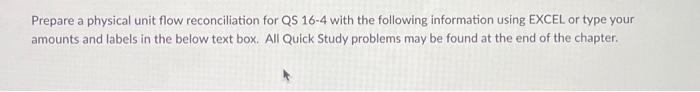  Prepare a physical unit flow reconciliation for QS 16-4 with the