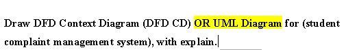  Draw DFD Context Diagram (DFD CD) OR UML Diagram for (student