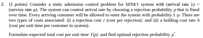  (5 points) Consider a static admission control problem for M/M/1 system