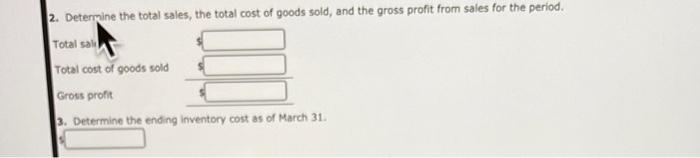 ending March 31 are as follows: Required: 1. Record the inventory, purchases,