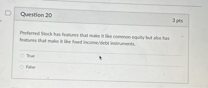  Question 20 Preferred Stock has features that make it like common