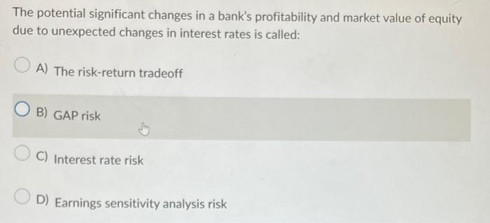 duration GAP will be negative C) The bank's duration GAP will be