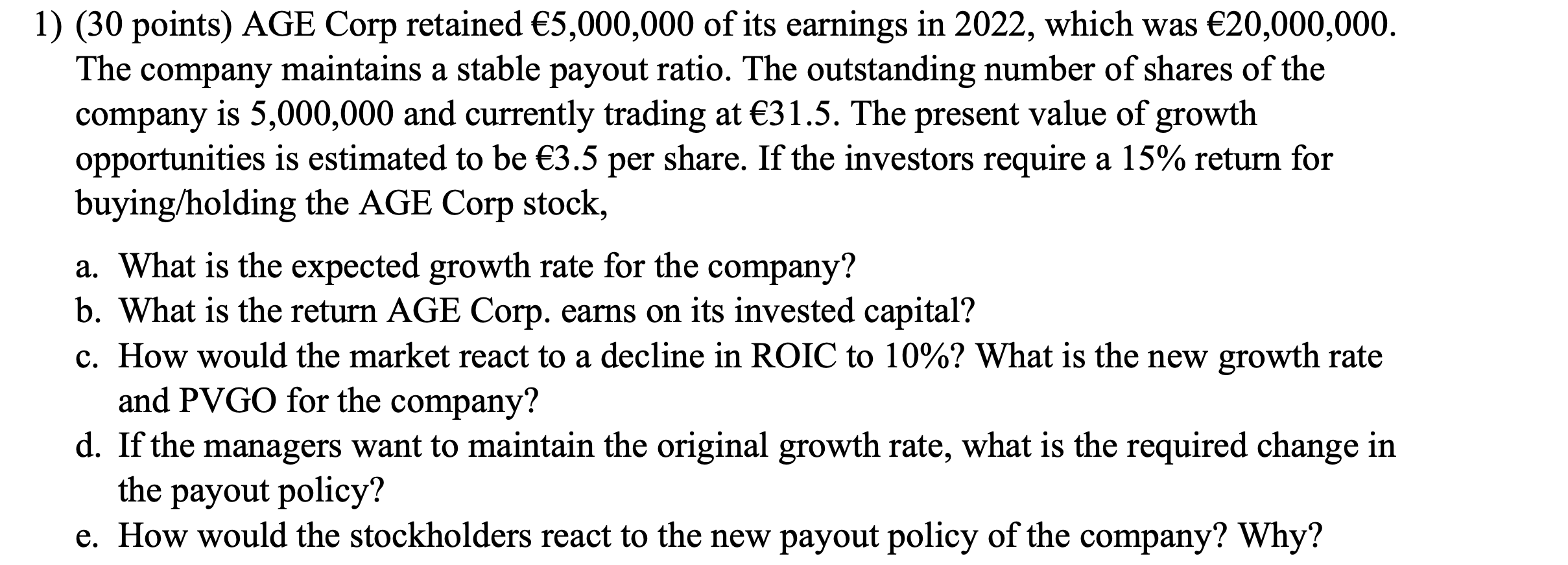  (30 points) AGE Corp retained 5,000,000 of its earnings in 2022,