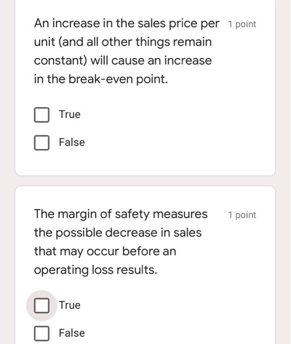 volume will result in large changes in net income. True False The