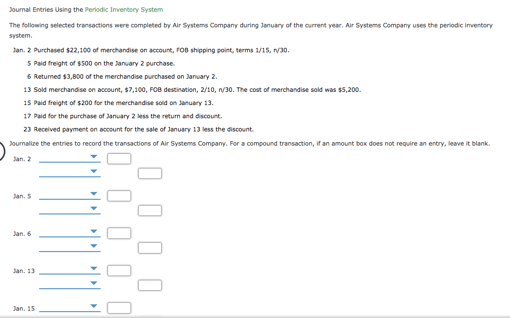 Journal Entries Using the Periodic Inventory System The following selected transactions