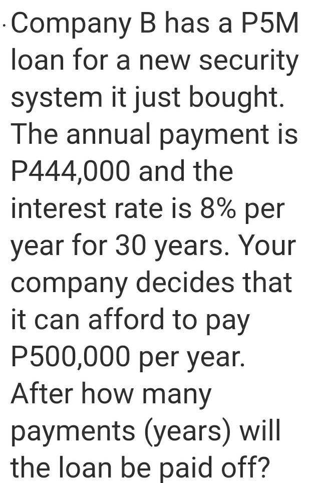 please answer this now Company B has a P5M loan for
