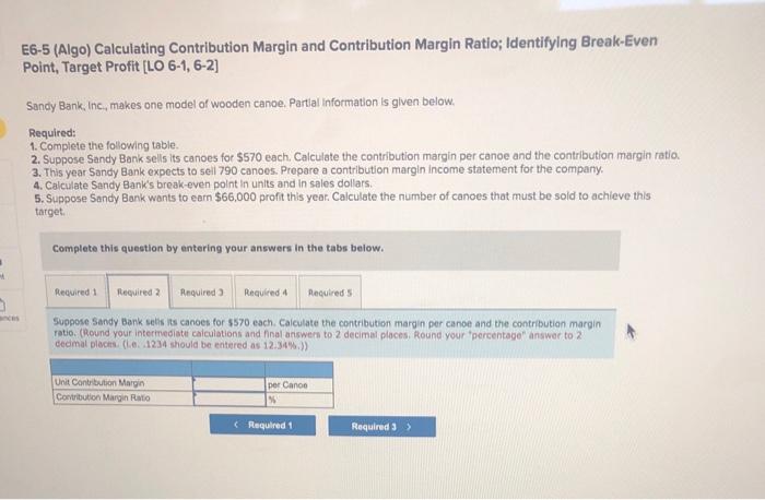 Point, Target Profit [LO 6-1, 6-2) Sandy Bank, Inc, makes one model