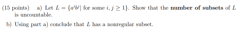 (15 points) a) Let L = {a'b| for some i, j>