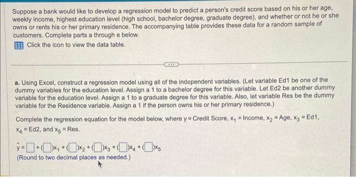  Suppose a bank would like to develop a regression model to