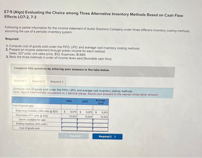  E7-9 (Algo) Evaluating the Choice among Three Alternative Inventory Methods Based