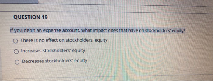 Simple MCQ question from Financial Accounting. Please solve it ASAP!!! QUESTION 19