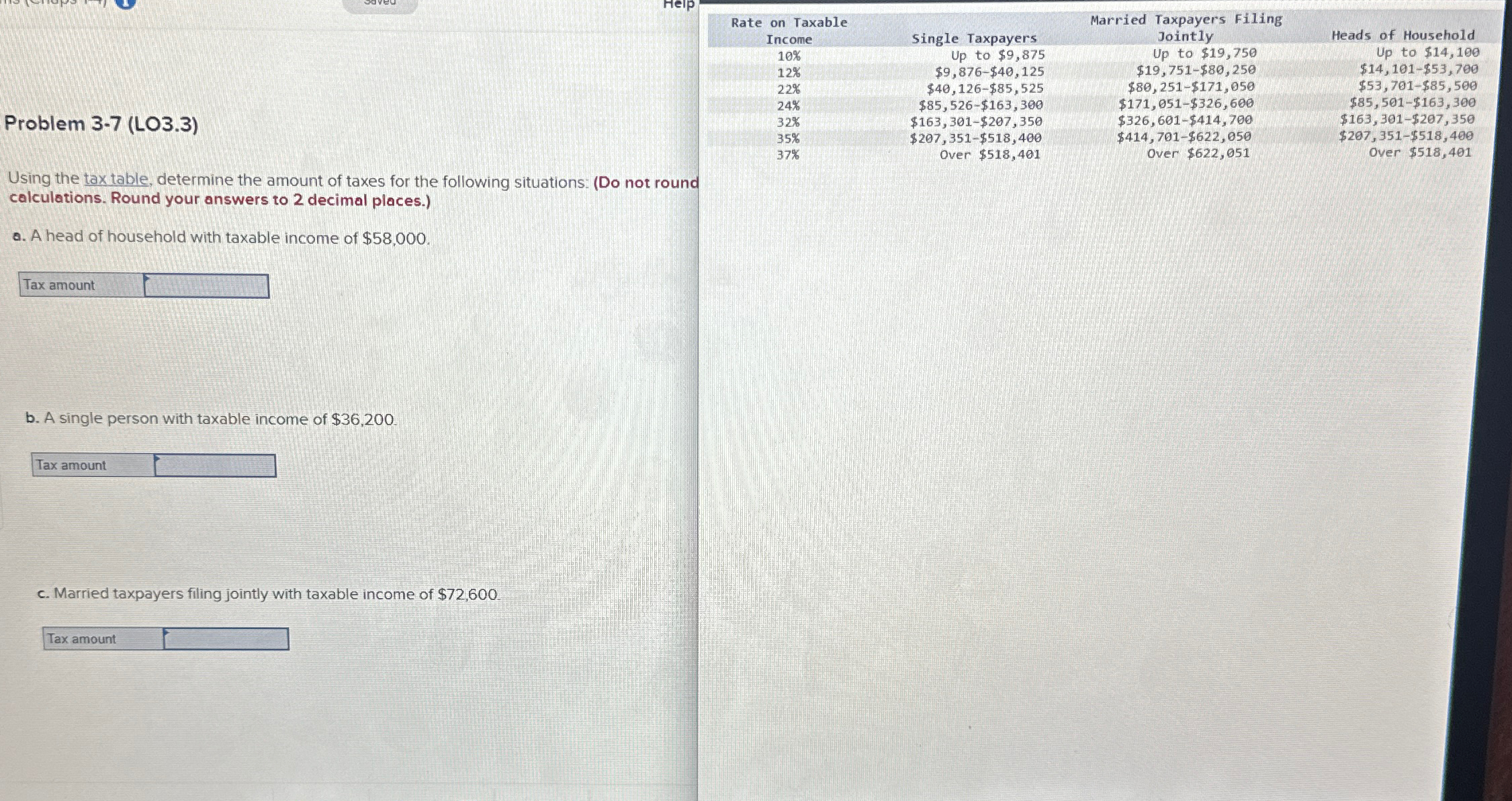  Problem 3.7(LO3.3) Using the tax table, determine the amount of taxes