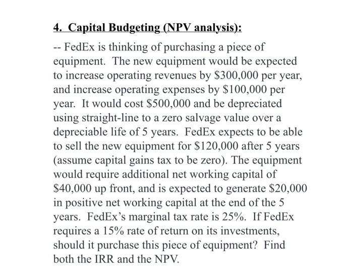 USING EXCEL 4. Capital Budgeting(NPV analysis): -- FedEx is thinking of purchasing