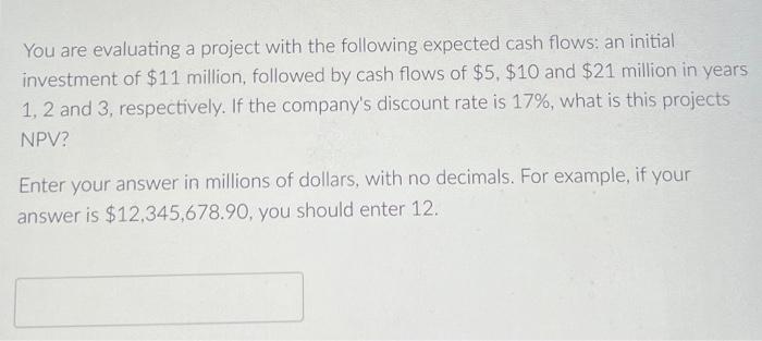 help pls (2) You are evaluating a project with the following expected