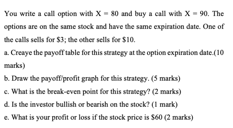  = You write a call option with X = 80 and