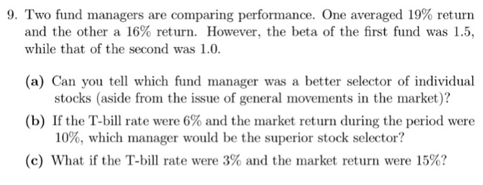  9. Two fund managers are comparing performance. One averaged 19% return