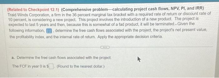  (Related to Checkpoint 12.1) (Comprehensive problem - calculating project cash flows,