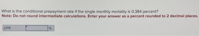  What is the conditional prepayment rate if the single monthly mortality