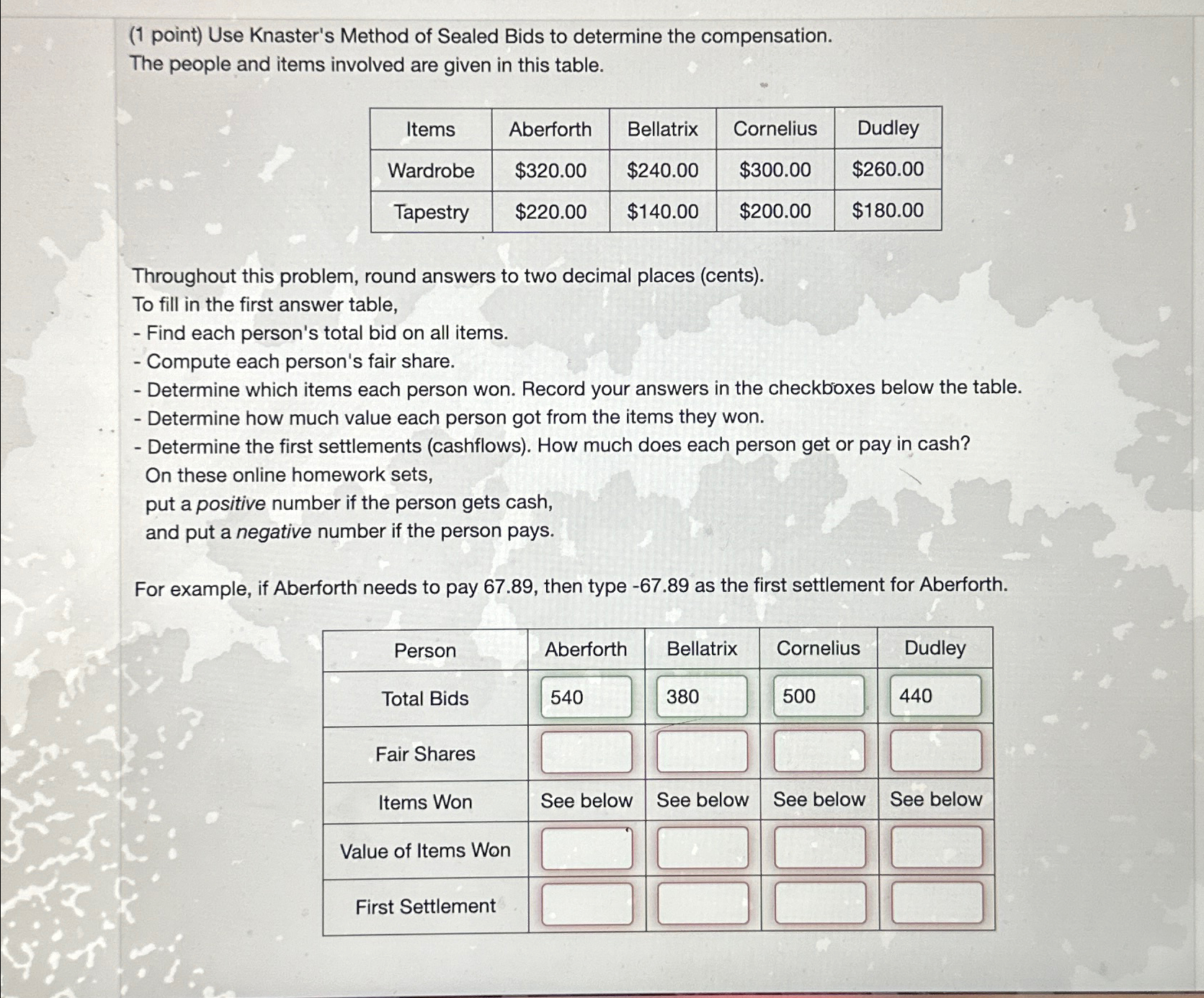  (1 point) Use Knaster's Method of Sealed Bids to determine the