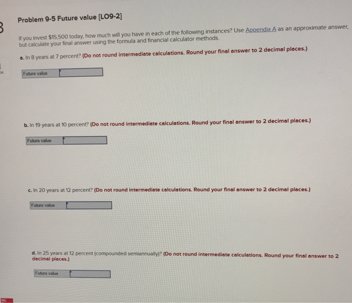  Problem 9-5 Future value (L09-2] If you invest $15,500 today, how