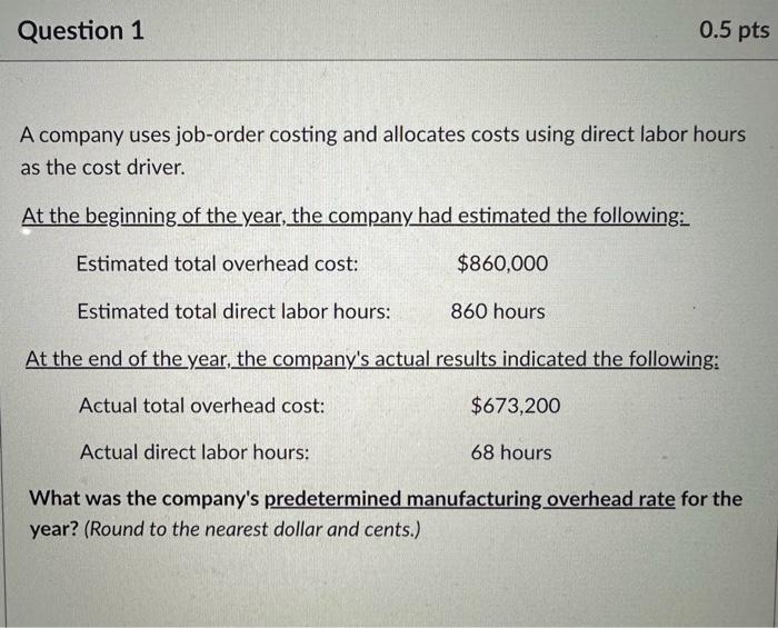  Question 1 A company uses job-order costing and allocates costs using