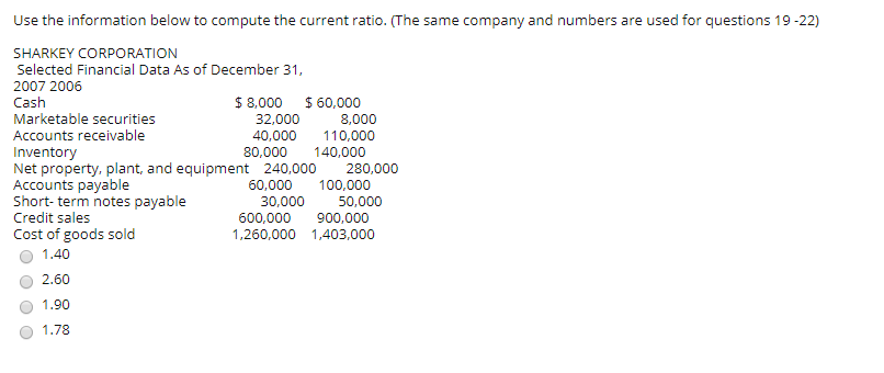  Use the information below to compute the current ratio. (The same