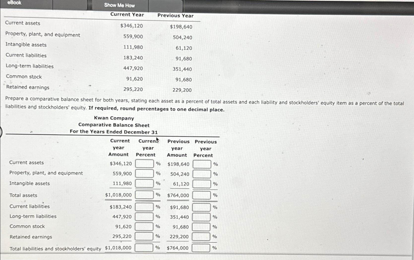  \table[[eBook,\table[[Show Mo How],[Current Year]],Previous Year],[Current assets,$346,120,$198,640 